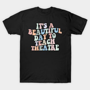 Its A Beautiful Day To Teach Theatre Specials Squad T-Shirt